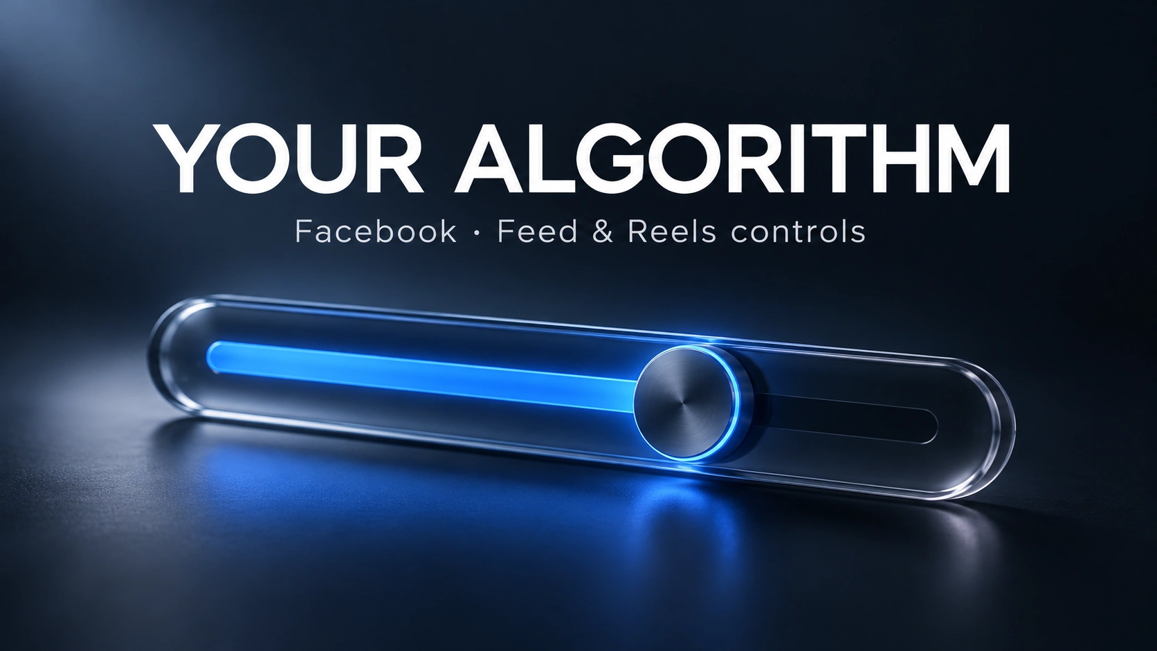 Facebook“你的算法”：新版动态和 Reels 控制功能详解